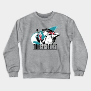 Those Who Fight Crewneck Sweatshirt